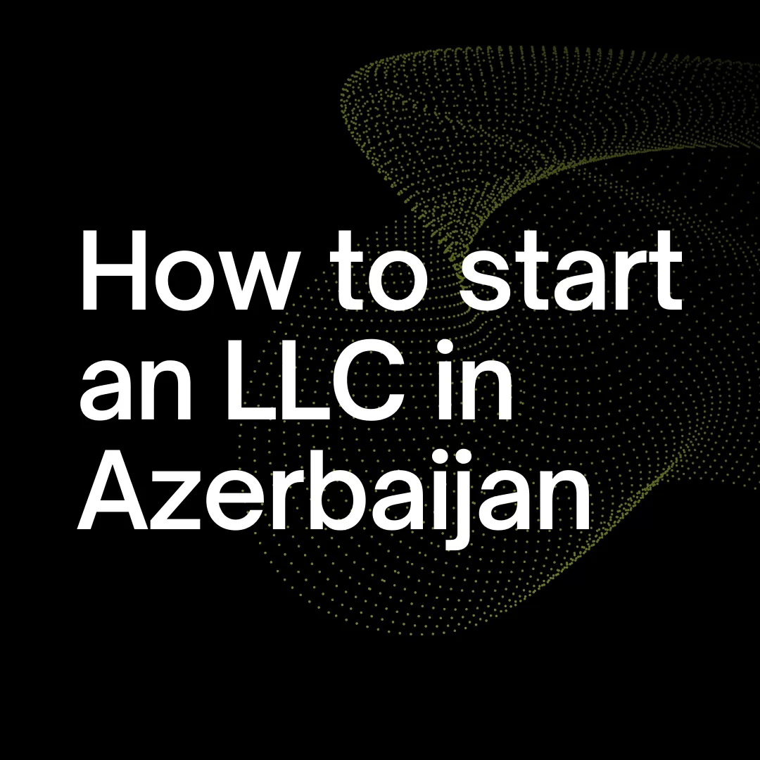 How to start an LLC in Azerbaijan