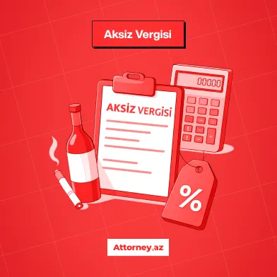 Azərbaycanda vergilər: Aksizlər. - Attorney.az