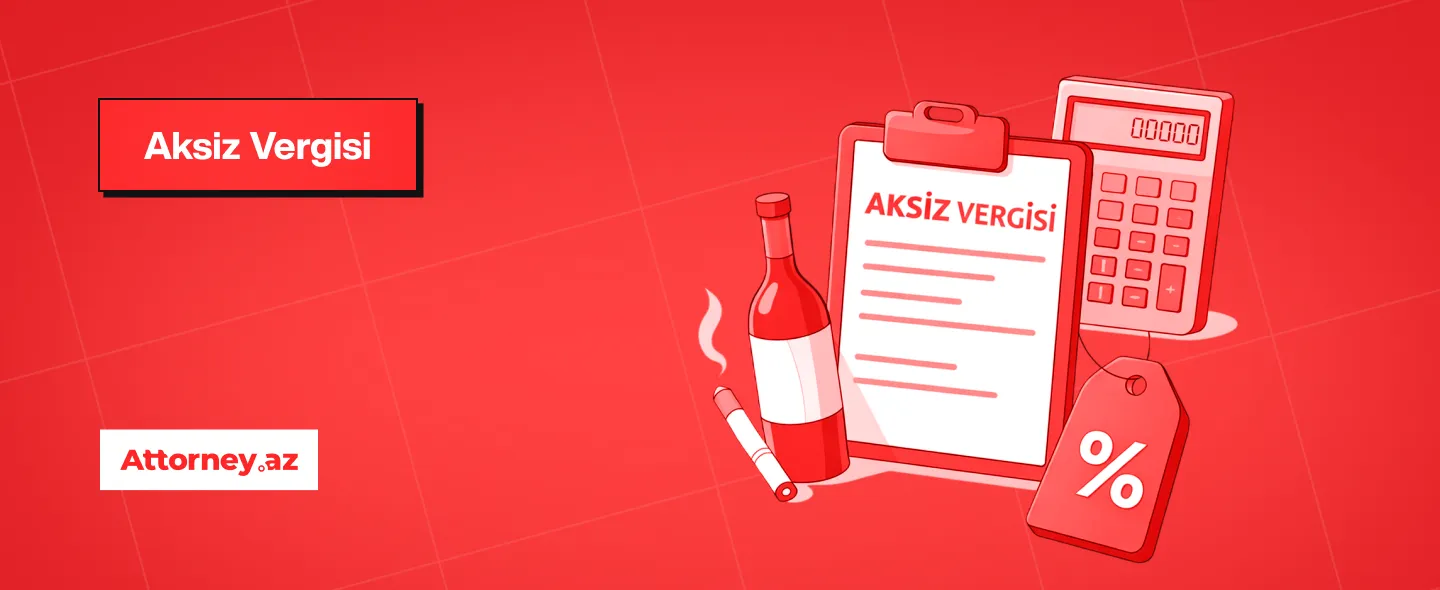Azərbaycanda vergilər: Aksizlər. - Attorney.az